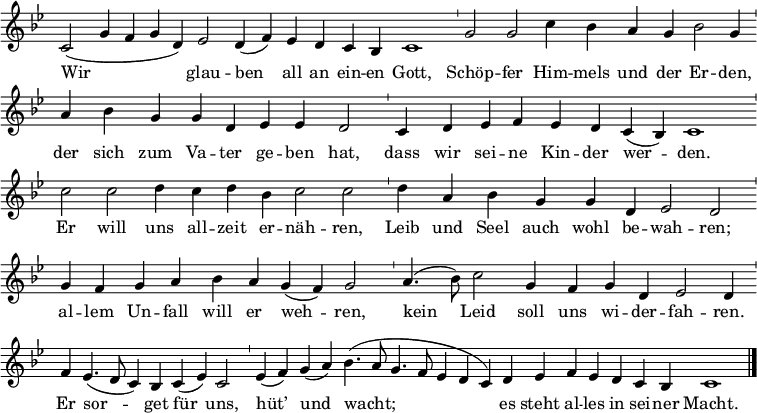 \relative c'  { \key bes \major \time 100/1 {\override Score.TimeSignature.stencil=##f c2 (g'4 f g d) es2 d4 (f) es d c bes c1 \bar "'" g'2 g c4 bes a g bes2 g4 \bar "'" a bes g g d es es d2 \bar "'" c4 d es f es d c (bes) c1 \bar "'" c'2 c d4 c d bes c2 c \bar "'" d4 a bes g g d es2 d2 \bar "'" g4 f g a bes a g (f) g2 \bar "'" a4. (bes8) c2 g4 f g d es2 d4 \bar "'" f es4. (d8 c4) bes c (es) c2 \bar "'" es4 (f) g (a) bes4. (a8 g4. f8 es4 d c) d es f es d c bes c1 \bar "|." }
\addlyrics { Wir glau -- ben all an ein -- en Gott, Schöp -- fer Him -- mels und der Er -- den, der sich zum Va -- ter ge -- ben hat, dass wir sei -- ne Kin -- der wer -- den. Er will uns all -- zeit er -- näh -- ren, Leib und Seel auch wohl be -- wah -- ren; al -- lem Un -- fall will er weh -- ren, kein Leid soll uns wi -- der -- fah -- ren. Er sor -- get für uns, hüt’ und wacht; es steht al -- les in sei -- ner Macht. } } 