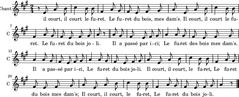 
\new ChoirStaff
\new Staff \with {
  midiInstrument = #"Flute"
  instrumentName = #"Chant"
  shortInstrumentName = #"C "
  } {
  \relative c' {  
   \time 2/4 \key a \major 
    \autoBeamOff
        r8 e a b
        cis4 b8 b8
        fis4 a8 gis
        fis8 e fis gis 
        a8 e a b
        cis4 b8 b8
        fis4 a8 gis
        fis8 e fis8 gis
        a8 r8 \bar "||"

        a8 gis                             % 10
        fis e fis gis
        a4 a8 gis
        fis8 e fis gis
        a4 a8 gis
        fis e fis gis
        a4 a8 gis
        fis e fis gis
        a8 e a8 b
        cis4 b8 b8
        fis4 a8 gis
        fis e fis gis
        a e a b
        cis4 b8 b8
        fis4 a8 gis
        fis e fis gis 
        a4 r8 \bar "|."
  }  } 
 \addlyrics { 
              il court, il court le fu -- ret. 
              Le fu -- ret du bois, mes dam's.
        
             Il court, il court le fu -- ret.
             Le fu -- ret du bois jo -- li.
             Il a passé par i -- ci; Le fu -- ret des bois mes
             dam's. Il a pas -- sé par i -- ci, Le fu -- ret du bois jo -- li.
             Il court, il court, le fu -- ret, Le fu -- ret du bois mes dam's; 
             Il court, il court, le fu -- ret, Le fu -- ret du bois jo -- li. 
            }
