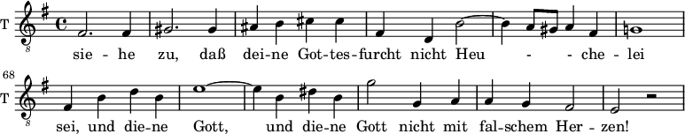 
<<
\new ChoirStaff <<
\new Staff \with {
  midiInstrument = "trumpet"
  shortInstrumentName = #"T "
  instrumentName = #"T "
  } {
  \relative c {  
   \clef "treble_8"
       \set Score.currentBarNumber = #62
   \time 4/4 \key g \major 
   \autoBeamOff 

              fis2. fis4
              gis2. gis4
              ais4 b cis cis
              fis,4 d b'2~
              b4 a8 [gis] a4 fis
              g!1
              
              fis4 b d b
              e1~ 
              e4 b dis b
              g'2 g,4 a
              a g fis2
              e2 r
              
  }  }
 \addlyrics { 
       
            

              sie -- he zu, daß  dei -- ne Got -- tes -- furcht
              nicht Heu - -  che --  lei sei, 
             und die -- ne Gott,
             und die -- ne Gott nicht mit fal -- schem Her -- zen! 
            }


>>
>>
