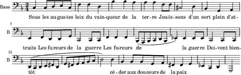 
\new Staff \with {
  midiInstrument = "cello"
  shortInstrumentName = #"B "
  instrumentName = #"Bass "
  } {
  \clef bass \relative c {  
   \time 3/4 \key f \major 
        c4 c8 d e c
         f4 f d
         bes'4 bes a 
         a4 a f8 f
         cis2 d4
         bes4 g a


  
          e4 f8
          d8 d g
          c,2 c8 c
          f4 f f
          bes,8 (a bes c d bes

          ees4 ) ees ees8 ees
          c2 c8 c
          d8 (c d e fis d
          g fis g a bes c
          d2 ) d4

           bes4 bes8 bes g a
           fis4 fis g
           ees4 c d
           g,2

 
  }  }
 \addlyrics { 
              Sous les au -- gus -- tes loix du vain -- queur de la ter -- re
              Jou -- ïs -- sons d'un sort plein d'at -- traits
              Les fu -- reurs de la guer -- re
              Les fu -- reurs de la guer -- re
              Doi -- vent  bien -- tôt cé -- der aux dou -- ceurs de la paix 
            }

