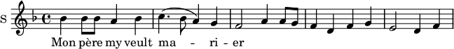 
\new Staff \with {
  midiInstrument = #"Flute"
  instrumentName = #"S "
  shortInstrumentName = #"S "
  } {
  \relative c'' {  
   \time 4/4 \key f \major 
        bes4 bes8 bes8 a4 bes4
        c4. (bes8 a4) g4
        f2 a4 a8 g8
        f4 d4 f g
        e2 d4 f4
  }  }
 \addlyrics { 
              Mon  pè -- re my veult
              ma -- ri -- er
            }
