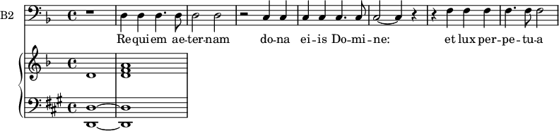 
<<
\new Staff \with {
  midiInstrument = "cello"
  shortInstrumentName = #"B2 "
  instrumentName = #"B2 "
  } {
  \clef bass \relative c {  
   \time 4/4 \key f \major 
        r1
        d4 d d4. d8
        d2 d2
        r2 c4 c4
        c4 c4 c4.  c8
        c2~ c4 r4
        r4 f4 f f
        f4. f8 f2
     } }
 \addlyrics { 
             Re -- qui -- em ae -- ter -- nam
             do -- na ei -- is Do -- mi -- ne: 
             et lux per -- pe -- tu -- a
  }

 \new PianoStaff <<
     \new Staff  \with {
  midiInstrument = "church organ"
  }  \relative c' {
       \key f \major  \time 4/4
       d1 <d f a>1
     }
     \new Staff \with {
  midiInstrument = "church organ"
  } \relative c {
        \clef bass
       \key a \major  \time 4/4 
         <d, d'>1~ <d d'>1
 
     }
 >>
>>
