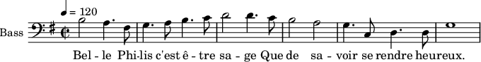 
\new Staff \with {
  midiInstrument = "cello"
  shortInstrumentName = #"B "
  instrumentName = #"Bass "
  } {
  \clef bass \relative c' {  
  \time 2/2 \key g \major 
   \tempo 4 = 120
        b2 a4. fis8

        g4. a8 b4. c8
        d2 d4.  c8
        b2 a
        g4. c,8 d4. d8
         g1
       
   }  }
 \addlyrics { 

              Bel -- le Phi -- lis c'est ê -- tre sa -- ge
              Que de sa -- voir se rendre heu -- reux.
            }
