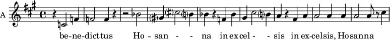 
\new Staff \with {
  midiInstrument = "violin"
  instrumentName = #"A "
  shortInstrumentName = #"A "
  } {
  \relative c' {  
   \time 4/4 \key a \major 
        r4 c2 f4
        f2 f4 r4
        r2 bes2
        gis?4 cis?2 b?4
        bes4 r4 f4 bes4
        gis4 cis2 b?4
        a4 r4 fis a
        a2 a4 a
        a2 a8 r8 cis4
  }  }
 \addlyrics { 
              be -- ne -- dict -- tus
              Ho -- san - - na in ex -- cel - - sis
              in ex -- cel -- sis, Ho -- san -- na 
            }
