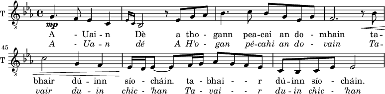 
<<
\new ChoirStaff <<
\new Staff \with {
  midiInstrument = "trumpet"
  shortInstrumentName = #"T "
  instrumentName = #"T "
  } {
  \relative c' { 
   \clef "treble_8"
   \set Score.currentBarNumber = #41
   \time 4/4     
   \key c \minor
    g4.\mp  f8 ees4 c \grace { ees16 c }
    bes2 r8 ees g aes
    bes4. c8 bes g ees g
    f2. r8\< bes
    c2 g4 f
    ees16\! d ees8~ ees f16 g aes8 g f ees
    c bes c ees ees2
  }  }
  \addlyrics { 
              A - Uai -- n  Dè a tho - gann pea -- cai an do - mhain
              ta -- bhair dú -- inn sío - cháin.
              ta - bhai - - r dú -- inn sío - cháin.
              
            }
\addlyrics {  \override LyricText.font-shape = #'italic
              A - Ua -- n dé A H’o - gan pé -- cahi an do - vain 
              Ta -- vair du -- in chic - ’han 
              Ta - vai - - r du -- in chic - ’han 
            }
 >>
>>
