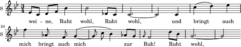 
\new Staff \with {
  midiInstrument = #"Flute"
  instrumentName = #"S "
  shortInstrumentName = #"S "
  } {
   \relative c' {  
   \time 3/4 \key g \minor 
       \set Score.currentBarNumber = #19
   \autoBeamOff 
        ees8 [c]  d [f]  bes4
 bes2 des,8 [c]
         c2.~ 
         c2  c4
         c'4 (d) ees
         f4 aes,8 f g4~
         ( g8 c bes4 ) aes8 [g]
         \grace g8 f2 d'8 [bes]
         g2.~
         g2
   }  }
 \addlyrics { 
              wei -- ne,
              Ruht wohl,
              Ruht wohl, und bringt auch mich bringt auch mich 
              zur Ruh! Ruht wohl,
           
            }
