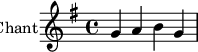 
\new ChoirStaff
\new Staff \with {
  midiInstrument = #"Flute"
  instrumentName = #"Chant"
  shortInstrumentName = #"C "
  } {
  \relative c'' {  
   \time 4/4 \key g \major 
    \autoBeamOff
        g4 a b g
  }  } 
