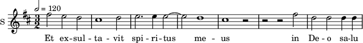 \new Staff \with {
midiInstrument = #"Flute"
instrumentName = #"S "
shortInstrumentName = #"S "
} {
\relative c'' {
\tempo 2 = 120
\time 3/2 \key d \major
fis2 e d
cis1 d2
e2. e4 e2~
e2 d1
cis1 r2
r2 r2 fis2
d2 d d4 d
} }
\addlyrics {
Et ex -- sul -- ta -- vit
spi -- ri -- tus
me -- us
in De -- o
sa -- lu -- ta -- ri me -- o.
}