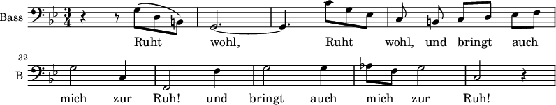 
\new Staff \with {
  midiInstrument = "violin"
  shortInstrumentName = #"B "
  instrumentName = #"Bass "
  } {
  \clef bass \relative c' {  
   \time 3/4 \key g \minor 
       \set Score.currentBarNumber = #28
   \autoBeamOff 
        r4 r8 g ([d b])
        g2.~ 
        g4.  c'8 [g ees]
        c8 b c [d] ees [f]
        g2 c,4
        f,2 f'4
        g2 g4
        aes8 [f] g2
        c,2 r4

  }  }
 \addlyrics {              
              Ruht wohl, Ruht wohl, und bringt auch mich zur Ruh! 
              und bringt auch mich zur Ruh! 


            }
