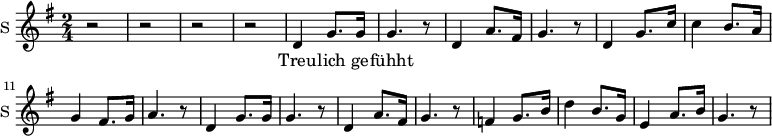 \new Staff \with {
midiInstrument = #"church organ"
instrumentName = #"S "
shortInstrumentName = #"S "
} {
\relative c' {
\time 2/4 \key g \major
r2 r2 r r
d4 g8. g16
g4. r8
d4 a'8. fis16
g4. r8
d4 g8. c16
c4 b8. a16
g4 fis8. g16
a4. r8
d,4 g8. g16
g4. r8
d4 a'8. fis16
g4. r8
f4 g8. b16
d4 b8. g16
e4 a8. b16
g4. r8
} }
\addlyrics {
Treu -- lich ge -- fühht
}