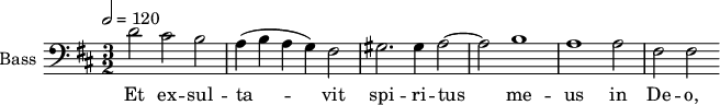 
\new Staff \with {
  midiInstrument = "voice oohs"
  shortInstrumentName = #"B "
  instrumentName = #"Bass "
  } {
  \clef bass \relative c' {  
   \tempo 2 = 120
   \time 3/2 \key d \major 
        d2 cis2 b2
        a4 ( b a g ) fis2
        gis2. gis4 a2~ 
        a2 b1
        a1 a2
        fis2 fis2
  }  }
 \addlyrics { 
              Et  ex -- sul -- ta -- vit
              spi -- ri -- tus 
              me -- us
              in De -- o,
              
            }
