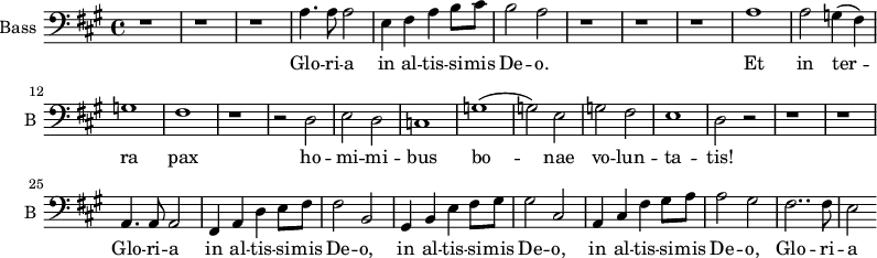 
\new Staff \with {
  midiInstrument = "cello"
  shortInstrumentName = #"B "
  instrumentName = #"Bass "
  } {
  \clef bass \relative c' {  
   \time 4/4 \key a \major 
        r1 r r
        a4. a8 a2
        e4 fis a b8 cis
        b2 a
        r1 r r
        a1 a2 g4 (fis) 
        g1
        fis1
        r1
        r2 d
        e2 d 
        c1 
        g'1 (g2) e 
        g2 fis e1 d2 r2

         r1 r1
         a4. a8 a2
         fis4 a d e8 fis
         fis2 b,2
        
         gis4 b e fis8 gis
         gis2 cis,2

         a4 cis fis gis8 a
         a2 gis
         
         fis2.. fis8
         e2

         
        
  }  }
 \addlyrics { 
             Glo -- ri -- a 
             in al -- tis -- si -- mis De -- o.
             Et in ter -- ra pax ho -- mi -- mi -- bus
            bo -- nae vo -- lun -- ta -- tis! 
         Glo -- ri -- a 
             in al -- tis -- si -- mis De -- o,
            in al -- tis -- si -- mis De -- o,
            in al -- tis -- si -- mis De -- o,
             Glo -- ri -- a 
            }
